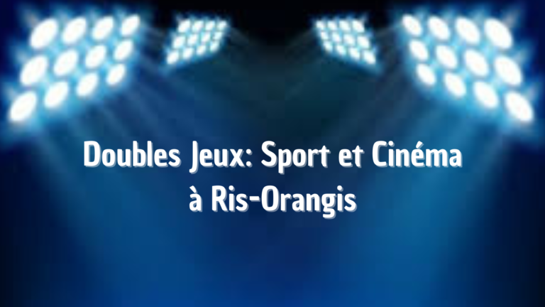Doubles Jeux: Sport et Cinéma à Ris-Orangis